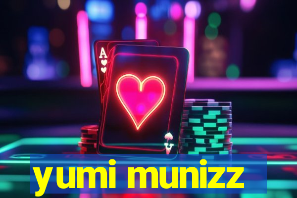 yumi munizz